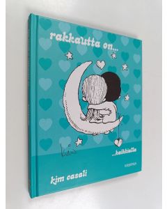 Kirjailijan Kim Casali käytetty kirja Rakkautta on... : ...kaikkialla