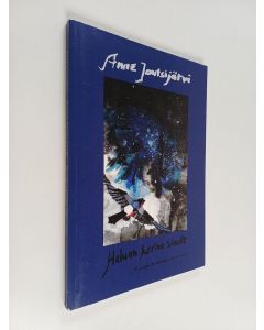 Kirjailijan Anne Joutsijärvi käytetty kirja Haluan kertoa sinulle : runoja vuosilta 2007-2012