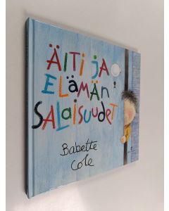 Kirjailijan Babette Cole käytetty kirja Äiti ja elämän salaisuudet