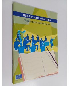 käytetty teos Näin Euroopan unioni toimii : tietoa EU:n toimielimistä