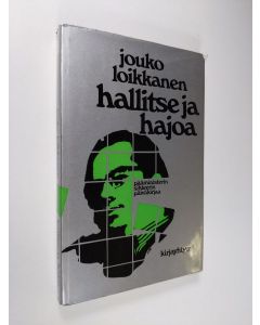 Kirjailijan Jouko Loikkanen käytetty kirja Hallitse ja hajoa : Karjalaisen 1. hallituksen muodostaminen, toiminta, hajoaminen : pääministerin sihteerin päiväkirja