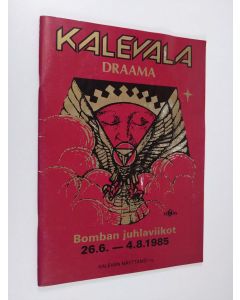 käytetty teos Kalevala : draama : Bomban juhlaviikot 26.6. - 4.8.1985