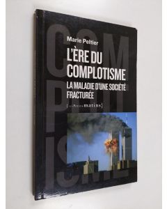 Kirjailijan Marie Peltier käytetty kirja L'ère du complotisme - La maladie d'une société fracturée