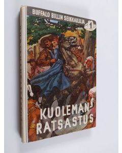 käytetty kirja Kuolemanratsastus ; Buffalo Billin villin lännen seikkailuja 1