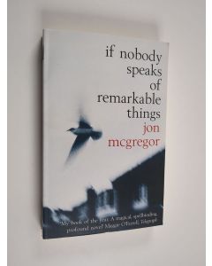 Kirjailijan Jon McGregor käytetty kirja If nobody speaks of remarkable things
