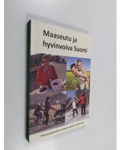 käytetty kirja Maaseutu ja hyvinvoiva Suomi : Maaseutupoliittinen kokonaisohjelma 2009-2013