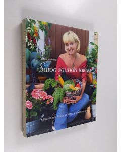 Kirjailijan Sonja Lumme käytetty kirja Satoa saunan takaa : kasvata itse parhaat yrtit ja vihannekset - Kasvata itse parhaat yrtit ja vihannekset