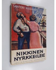 Kirjailijan Santeri Rissanen käytetty kirja Nikkinen nyrkkeilee : sanomalehtineekerin näperryksiä