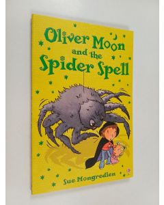 Kirjailijan Sue Mongredien käytetty kirja Oliver Moon and the Spider Spell