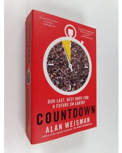 Kirjailijan Alan Weisman käytetty kirja Countdown : Our Last, Best Hope for a Future on Earth?