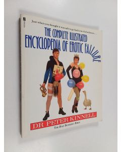Kirjailijan Peter Kinnell käytetty kirja The Complete Illustrated Encyclopedia of Erotic Failure