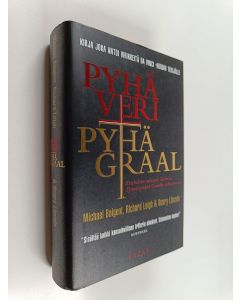 Kirjailijan Michael Baigent & Richard Leigh ym. käytetty kirja Pyhä veri, Pyhä Graal