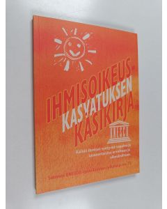 käytetty kirja Ihmisoikeuskasvatuksen käsikirja : kaikki ihmiset syntyvät vapaina ja tasavertaisina arvoltaan ja oikeuksiltaan