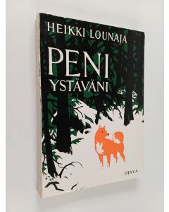 Kirjailijan Heikki Lounaja käytetty kirja Peni, ystäväni