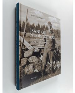 Kirjailijan Karin Ehrnrooth käytetty kirja Isäni oli nuori sotilas : Adolf Ehrnrooth