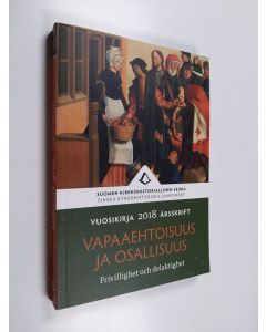 käytetty kirja Suomen kirkkohistoriallinen seura : vuosikirja 2018 = Finska kyrkohistoriska samfundet : årsskrift 2018 - Vapaaehtoisuus ja osallisuus