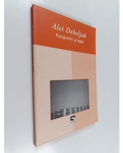 Kirjailijan Aleš Debeljak & Boris A. Novak käytetty kirja Kaupunki ja lapsi