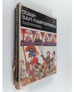 käytetty kirja Otavan suuri maailmanhistoria 8 : Sydänkeskiaika