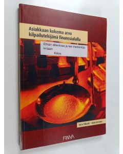 Kirjailijan Tuire Ylikoski & Raija Järvinen käytetty kirja Asiakkaan kokema arvo kilpailutekijänä finanssialalla