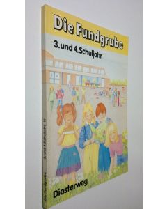 käytetty kirja Die Fundgrube : 3. und 4. schuljahr (ERINOMAINEN)