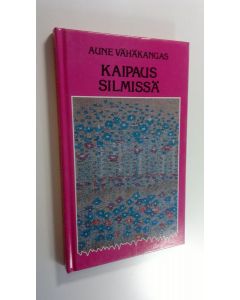 Kirjailijan Aune Vähäkangas käytetty kirja Kaipaus silmissä