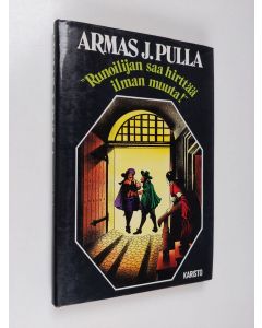 Kirjailijan Armas J. Pulla käytetty kirja Runoilijan saa hirttää ilman muuta : seikkailuromaani 1400-luvun Pariisista