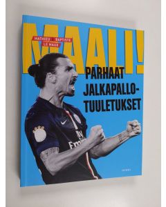 Kirjailijan Mathieu Le Maux käytetty kirja Maali! : parhaat jalkapallotuuletukset
