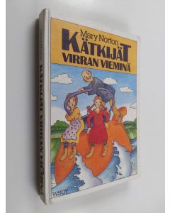 Kirjailijan Mary Norton käytetty kirja Kätkijät virran vieminä