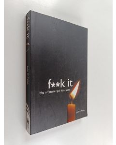 Kirjailijan John C. Parkin käytetty kirja Fuck it : the ultimate spiritual way - F**k it : the ultimate spiritual way