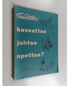 Kirjailijan Lauri Pautola & Aatto Kaljunen käytetty kirja Taidatko kasvattaa, johtaa, opettaa? : kasvatus- ja opetusoppia sekä ihmistuntemusta urheilun- ja nuorisonohjaajille ja muille kasvattajille