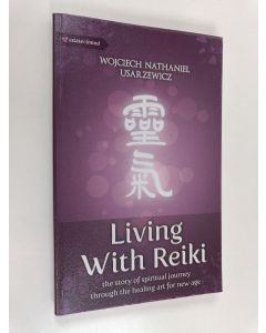 Kirjailijan Wojciech Usarzewicz käytetty kirja Living with Reiki - The Story of Spiritual Journey Through the Healing Art for New Age