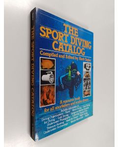 Kirjailijan Herb Taylor käytetty kirja The Sport Diving Catalog - A Resource Book for All Snorkelers and Scuba Divers