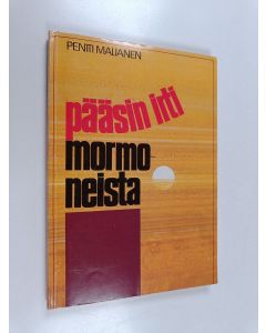 Kirjailijan Pentti Maljanen käytetty kirja Pääsin irti mormoneista