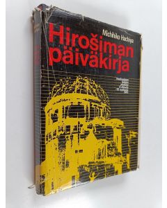 Kirjailijan Michihiko Hachiya käytetty kirja Hirosiman päiväkirja : Hirosimalaisen lääkärin päiväkirja  6. elokuuta  - 30. syyskuuta 1945