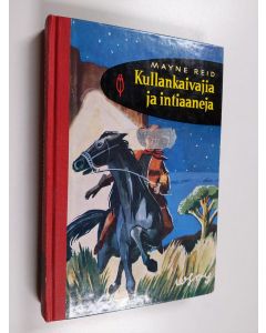 Kirjailijan Mayne Reid käytetty kirja Kullankaivajia ja intiaaneja