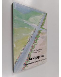 Kirjailijan Kalevi Suojanen käytetty kirja Arkipipliaa opettajille ja vähän muillekin