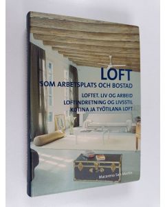 käytetty kirja Loft som arbetsplats och bostad Loftet : liv og arbeid = Loftinredning og livstil = Kotina ja työtilana loft
