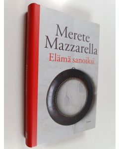 Kirjailijan Merete Mazzarella käytetty kirja Elämä sanoiksi (ERINOMAINEN)