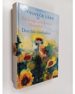 Kirjailijan Viveca Lärn käytetty kirja Så länge solrosorna blommar ; Den blå vänthallen