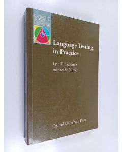 Kirjailijan Lyle F. Bachman käytetty kirja Language testing in practice : designing and developing useful language tests