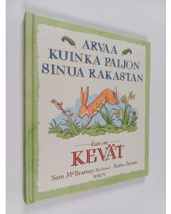 Kirjailijan Sam McBratney käytetty kirja Arvaa kuinka paljon sinua rakastan kun on kevät