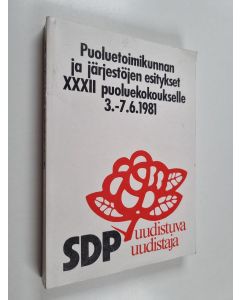 käytetty kirja Puoluetoimikunnan ja järjestöjen esitykset XXXII puoluekokoukselle 3.-7.6.1981