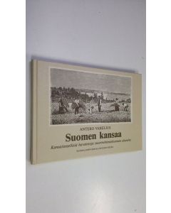 Kirjailijan Antero Warelius käytetty kirja Suomen kansaa : kansatieteellisiä havaintoja suuriruhtinaskunnan alueelta