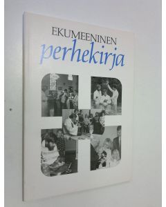 Tekijän Marjatta ym. Jaanu-Schröder  käytetty kirja Ekumeeninen perhekirja