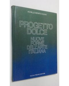 Kirjailijan Achille Bonito Oliva käytetty kirja Progetto Dolce : nuove forme dell'arte Italiana