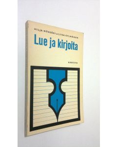 Kirjailijan Hilja Mörsäri käytetty kirja Lue ja kirjoita : äidinkielen harjoituksia keskikoulun yläasteelle ja lukioon