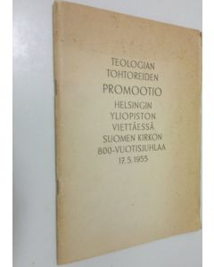 käytetty teos Teologian tohtoreiden promootio Helsingin yliopiston viettäessä Suomen kirkon 800-vuotisjuhlaa 1751955