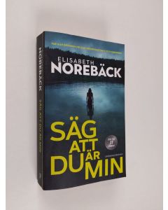 Kirjailijan Elisabeth Norebäck käytetty kirja Säg att du är min
