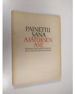 Tekijän H. J. Viherjuuri  käytetty kirja Painettu sana ajatuksen ase : Suomen kirjapainotaidon 300-vuotismuistojulkaisu