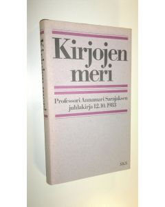 Tekijän Kai Laitinen käytetty kirja Kirjojen meri : professori Annamari Sarajaksen juhlakirja 12101983